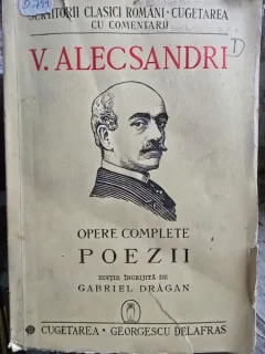 Vasile Alecsandri - Opere Complete Poezii - Editie ingrijita de Gabriel Dragan