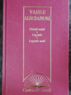 VASILE ALECSANDRI -OSTASII NOSTRI /LEGENDE/LEGENDE NOUA