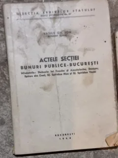 Vasile Gh. Ion - ctele Sectiei Bunuri Publice - Bucuresti - Manastirile: lobozi lui Enache si Apostolache, Snagov, Spirea din Deal, Sf. Spiridon Nou si Sf. Spiridon Vechi