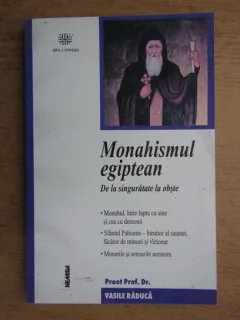 Vasile Raduca - Monahismul egiptean