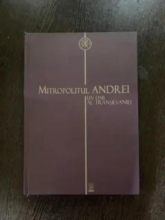 Vasile Stanciu Mitropolitul Andrei Un dar al Transilvaniei