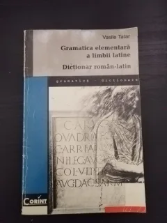 Vasile Tatar - Gramatica Elementara a Limbii Latine; Dictionar Roman-Latin