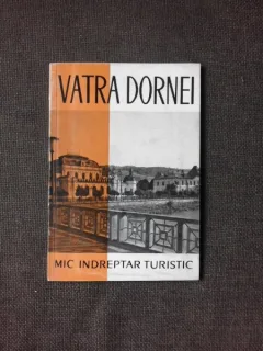 VATRA DORNEI, MIC INDREPTAR TURISTIC