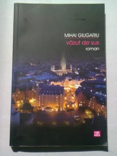 VAZUT DE SUS - MIHAI GIUGARIU (DEDICATIE)