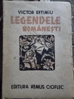 Vctor Eftimiu - Legendele Romanesti (cu dedicatia autorului)