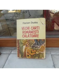 VECHI CARTI ROMANESTI CALATOARE , FLORIAN DUDAS