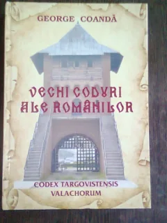 VECHI CODURI ALE ROMANILOR - GEORGE COANDA