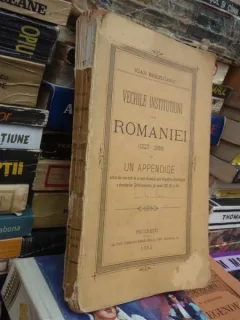 VECHILE INSTITUTIUNI ALLE ROMANIEI (1327-1866) CU UN APPENDICE , IOAN BREZOIANU