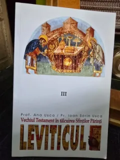 Vechiul testament in talcuirea sfintilor parinti. vol. III Leviticul - Ana Usca