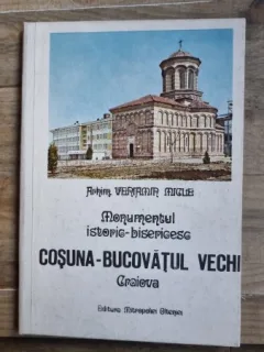 Veniamin Micle - Monumentul Istoric-bisericesc Cosuna-Bucovatul Vechi