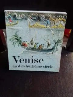 VENISE AU DIX-HUITIEME SIECLE