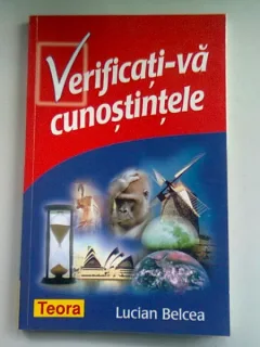 VERIFICATI-VA CUNOSTINTELE - LUCIAN BELCEA