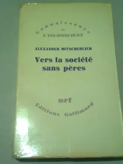 VERS LA SOCIETE SANS PERES - ALEXANDER MITSCHERLICH  (CARTE IN LIMBA FRANCEZA)