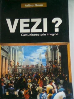 VEZI? COMUNICARE PRIN IMAGINE - ADINA NANU