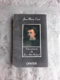 VIATA AVENTUROASA A LUI ARTHUR RIMBAUD - JEAN MARIE CARRE