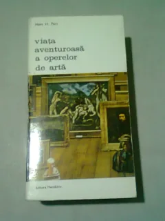 VIATA AVENTUROASA A OPERELOR DE ARTA - HANS H. PARS