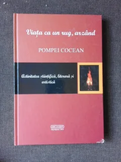 VIATA CA UN RUG, ARZAND - POMPEI COCEAN, ACTIVITATEA STIINTIFICA, LITERARA SI ARTISTICA