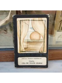 Viata cea de toate zilele , Stefana Velisar Teodoreanu , 1969