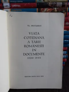 Viata cotidiana a tarii romanesti in documente 1800 - 1848 - Vl. Diculescu