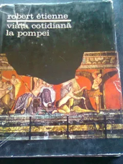 VIATA COTIDIANA LA POMPEI - ROBERT ETIENNE