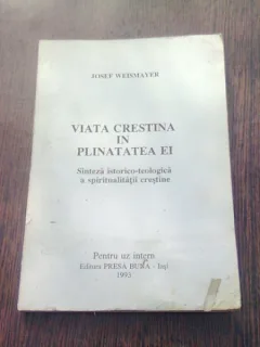 VIATA CRESTINA IN PLINATATEA EI - JOSEF WEISMAYER