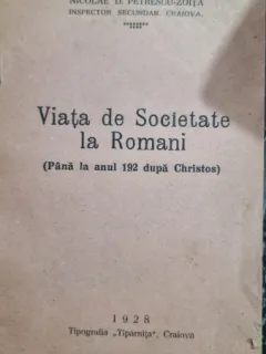 Viata de Societate la Romani (pana la anul 192 dupa Christos) - Nicolae D. Petrescu-Zoita (cu dedicatie)