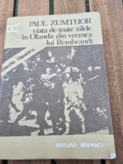 Viata de toate zilele in Olanda din vremea lui Rembrandt - Paul Zumthor