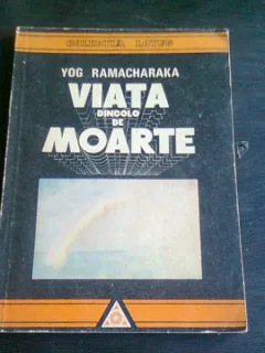 VIATA DINCOLO DE MOARTE - YOG RAMACHARAKA