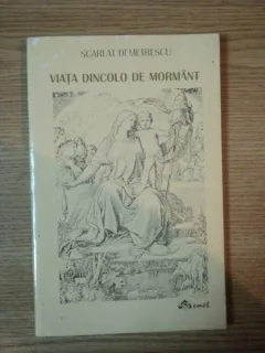 Viata Dincolo De mormant / Scarlat Demetrescu