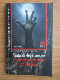 Viata dupa moarte, cazuri impresionante din Romania - Dan Silviu Boerescu