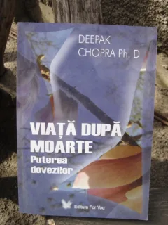 VIATA DUPA MOARTE - DEEPAK CHOPRA