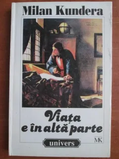 VIATA E IN ALTA PARTE - MILAN KUNDERA