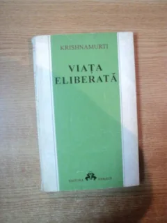 VIATA ELIBERATA DE KRISHNAMURTI , BUCURESTI