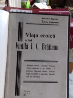 VIATA EROICA A LUI VINTILA I.C. BRATIANU - NICOLAE BOGDAN