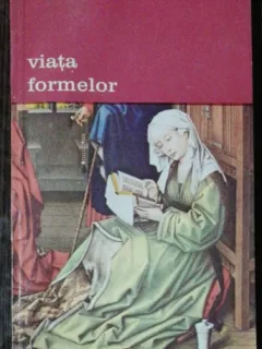 VIATA FORMELOR - HENRI FOCILLON