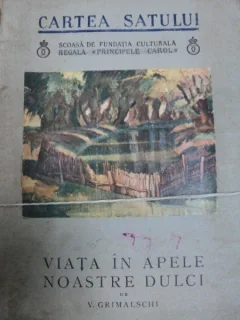 VIATA IN APELE NOASTRE DULCI- V. GRIMALSCHI