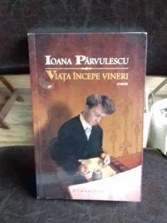 Viata incepe vineri , Ioana Parvulescu , 2009