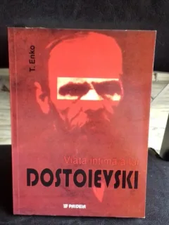 VIATA INTIMA A LUI DOSTOIEVSKI - T. ENKO