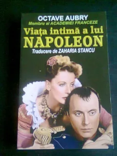 VIATA INTIMA A LUI NAPOLEON - OCTAVE AUBRY