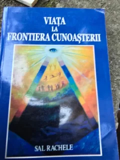 Viata la frontiera cunoasterii - Sal Rachele