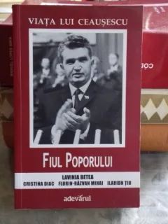 VIATA LUI CEAUSESCU FIUL POPORULUI - LAVINIA BETEA