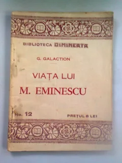 VIATA LUI M. EMINESCU - G. GALACTION