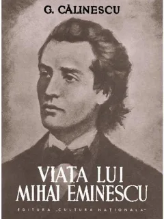 VIATA LUI MIHAI EMINESCU - G. CALINESCU