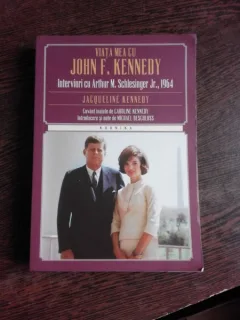 VIATA MEA CU JOHN F. KENNEDY, INTERVIURI CU ARTHUR M. SCHLESINGER JR., 1964 - JACQUELINE KENNEDY