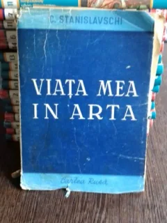 VIATA MEA IN ARTA - C. STANISLAVSCHI