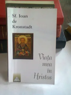 VIATA MEA IN HRISTOS - SF. IOAN DE KRONSTADT