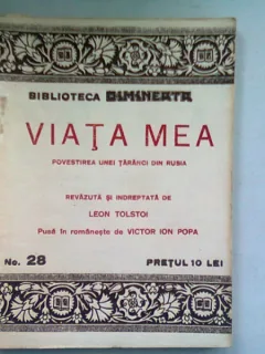 VIATA MEA. POVESTIREA UNEI TARANCI DIN RUSIA REVAZUTA SI INDREPTATA DE LEON TOLSTOI