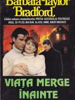 VIATA MERGE INAINTE - BARBARA TAYLOR BRADFORD
