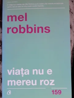 Viata nu e mereu roz - Mel Robbins