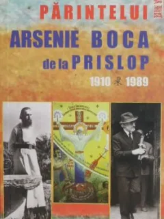 VIATA PARINTELUI ARSENIE BOCA DIN PRISLOP 1910-1989 - FLORIN DUTU